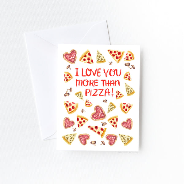 I Love You More Than Pizza Love Card by Michelle Mospens