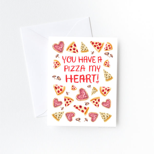 You Have a Pizza My Heart Love Card by Michelle Mospens